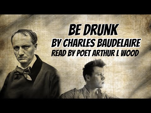 Be Drunk by Charles Baudelaire [with subtitles] read by Arthur L Wood