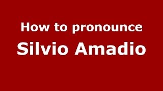 How to pronounce Silvio Amadio