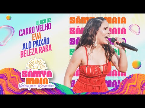 Sâmya Maia - Carro velho / Eva / Alô Paixão / Beleza Rara   - Verão Pra Recordar (Bloco 02)