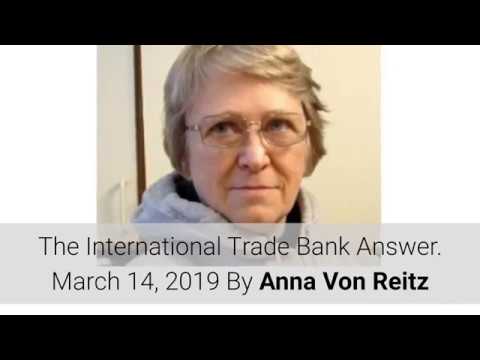 The International Trade Bank Answer. March 14, 2019 By Anna Von Reitz