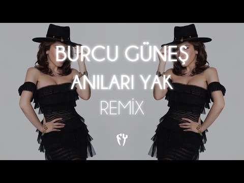Burcu Güneş - Anıları Yak ( Fatih Yılmaz Remix )