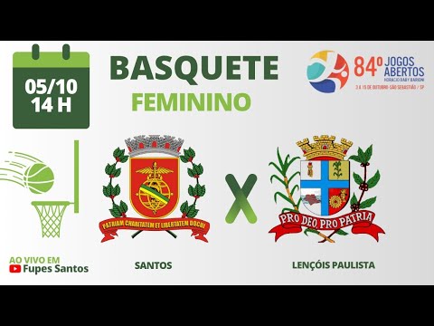 JOGOS ABERTOS DO INTERIOR 2022 - BASQUETE FEMININO - SANTOS/FUPES X LENÇOIS PAULISTA