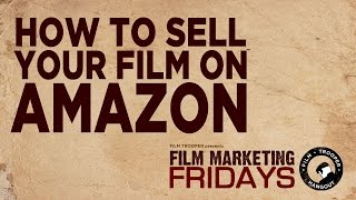 Film Marketing Fridays - How to Sell Your Film on Amazon
