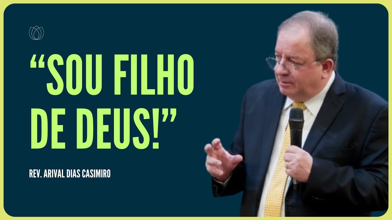 EU SOU FILHO DE DEUS? | Rev. Arival Dias Casimiro | IPP