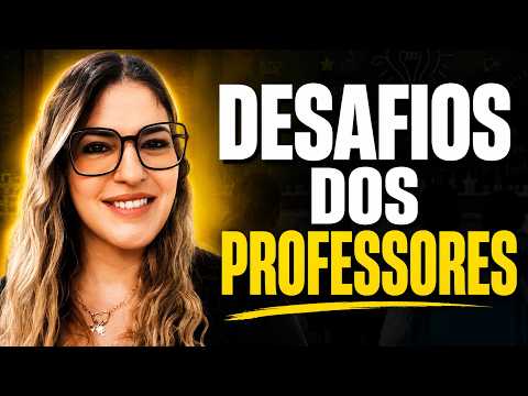 ?‍??‍?QUAIS os PRINCIPAIS DESAFIOS enfrentados pelos PROFESSORES na atualidade?