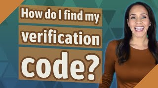 How do I find my verification code?