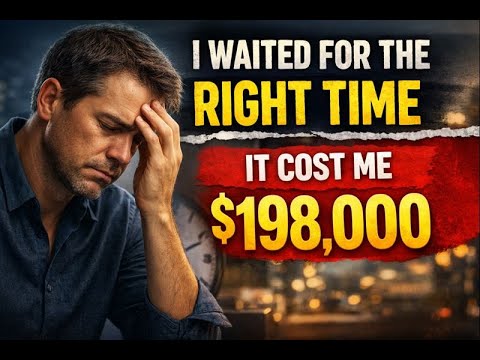 I Waited for the Right Time — It Cost Me $198,000