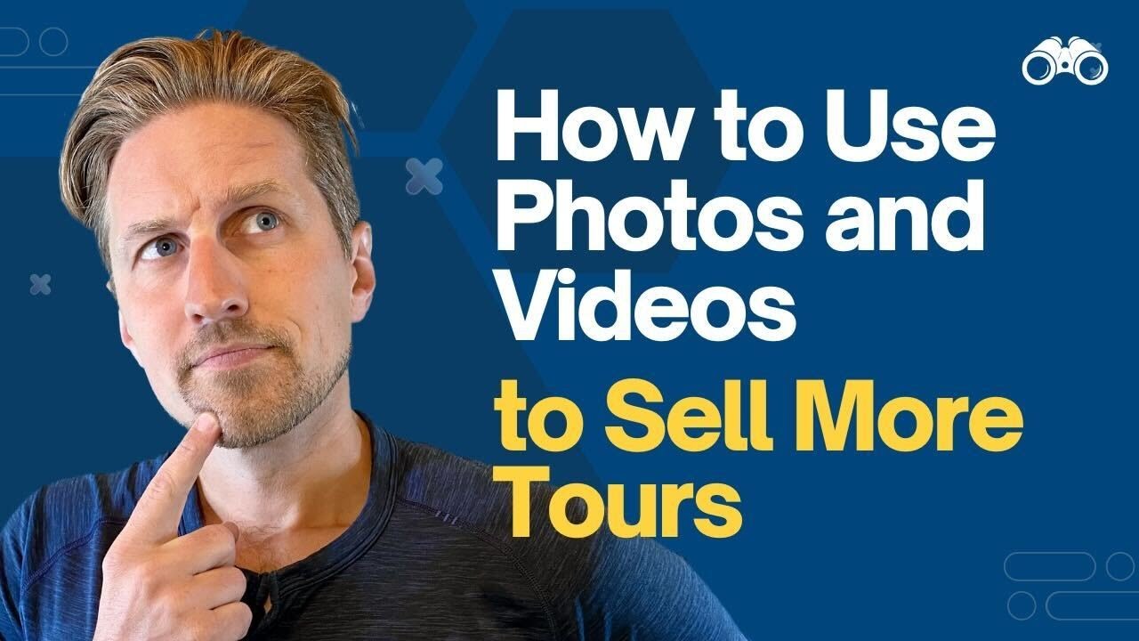 How to Use Photos and Videos to Sell More Tours