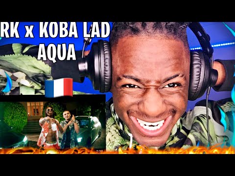 RK - AQUA Ft. Koba LaD (Clip officiel) | REACTION