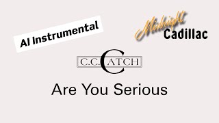 C. C. CATCH Are You Serious (AI Instrumental)