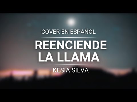 REENCIENDE LA LLAMA (Reacende a chama) - Sued Silva | Cover en español - Kesia Silva | VIDEO LETRA