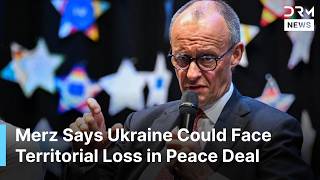 “Ukraine May Have to Accept Territorial Losses to Russia” – Merz Warns on Peace Deal | AC1N