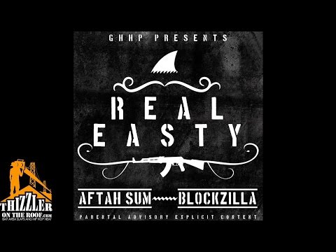 Aftah Sum x Blockzilla - Real Easty [Thizzler.com Exclusive]