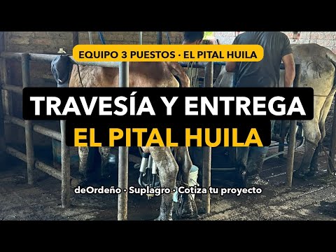 🚜 TRAVESÍA EXTREMA · Equipo Fijo 3 Puestos · El Pital Huila · deOrdeño Suplagro 🐄
