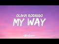 Olivia Rodrigo - my way (Lyrics)