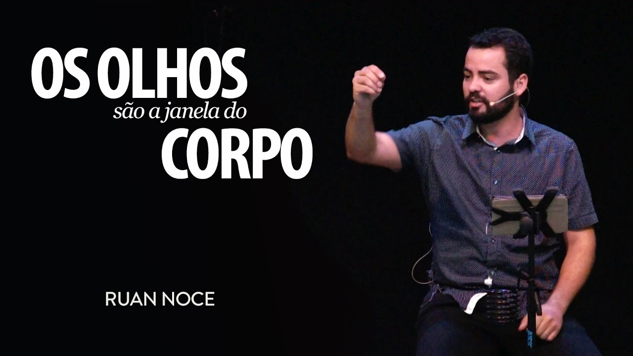 Ruan Noce - Os olhos são a janela do corpo