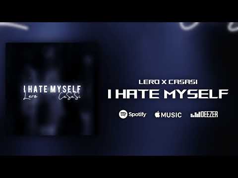 Lero x CaSaSi - I HATE MYSELF (REMASTERED by CaSaSi) [prod. by rx808]