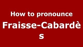 How to pronounce Fraisse-Cabardès