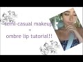 Semi Casual Makeup Ombre Lip Tutorial Maia Rae