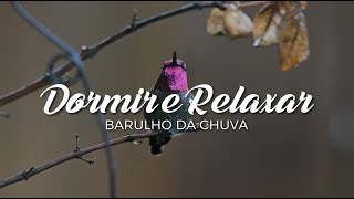 DURMA E RELAXE AO BARULHO DA CHUVA. 432HZ SOM RELAXANTE CANTO DOS PÁSSAROS