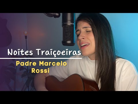 Noites Traiçoeiras - Padre Marcelo Rossi || Marina Aquino