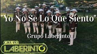 Grupo Laberinto - Yo No Se Lo Que Siento [Letra]