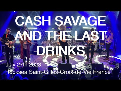 CASH SAVAGE AND THE LAST DRINKS Full Live Concert 4K@ Rocksea France July 27th 2023