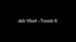Jah Vinci - Touch It (January 2012) HD*
