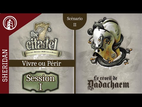 LA 7TH CITADELLE - LE RÉVEIL DE DADACHAEM - Vivre Ou Périr - session I