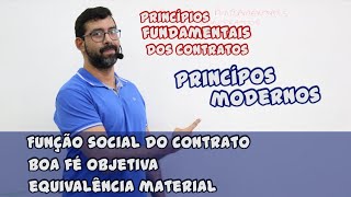 Teoria Geral dos Contratos - Princípios Fundamentais dos Contratos III - Princípios Modernos II