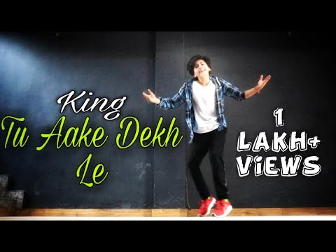 Tu Aake Dekhle - King || Dance Video || Daksh The Swagger || Choreographed by: 