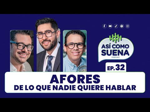 AFORES, de lo que nadie quiere hablar. Ep. 32 | ASÍ COMO SUENA | #podcast
