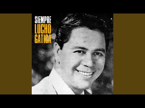Contigo Al Fin Del Mundo - Lucho Gatica