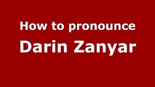 How to pronounce Darin Zanyar