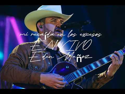 mi recaída en los excesos Eden Muñoz (en vivo)
