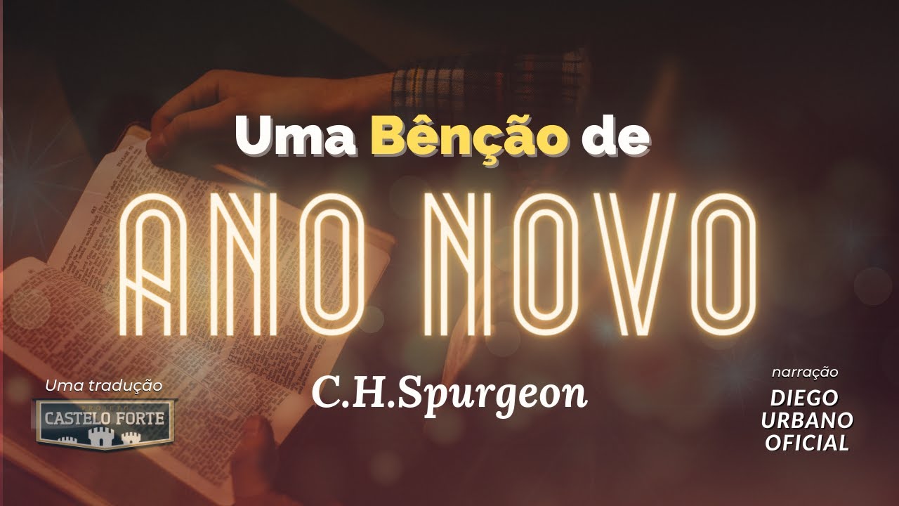 Uma Bênção de Ano Novo - C.H. Spurgeon (Dublado)
