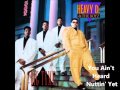 Heavy D & The Boyz - Big Tyme - You Ain't Heard Nuttin' Yet
