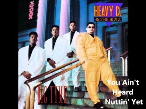 Heavy D & The Boyz - Big Tyme - You Ain't Heard Nuttin' Yet