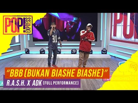 Pop! Express : R.A.S.H x ADK - BBB (Bukan Biashe Biashe) (Full Performance)