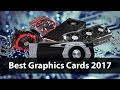 Best Graphics Cards of 2017