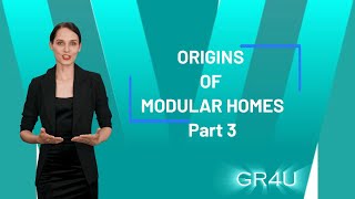 Modular Homes - Kit Homes - Granny Flats- Origins of modular homes part 3