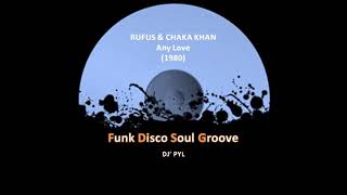 RUFUS  &amp; CHAKA KHAN - Any Love (Remix) (Dimitri From Paris Mix) (1980)