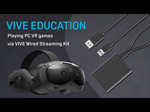 Playing PC VR games via VIVE Wired Streaming Kit