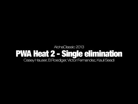 PWA Heat 2 - Casey Hauser, B.Roediger, Victor Fernandez, Kauli Seadi - Single   elimination