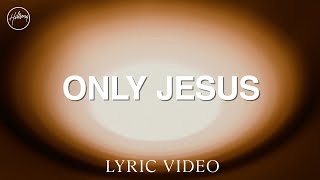 Download lagu Only Jesus - Lyric Video | Hillsong Worship mp3 Download lagu Only Jesus - Lyric Video | Hillsong Worship mp3