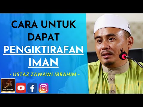 Ustaz Zawawi Ibrahim - CARA UNTUK DAPAT PENGIKTIRAFAN IMAN