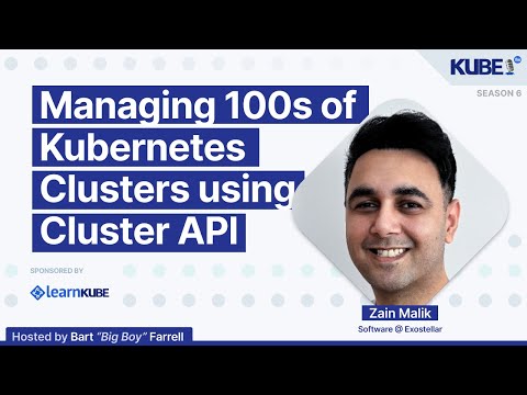 Managing 100s of Kubernetes Clusters using Cluster API, with Zain Malik | KubeFM
