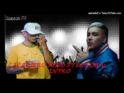 CALLEJERO FINO: INTRO REMIX FT EL NOBA