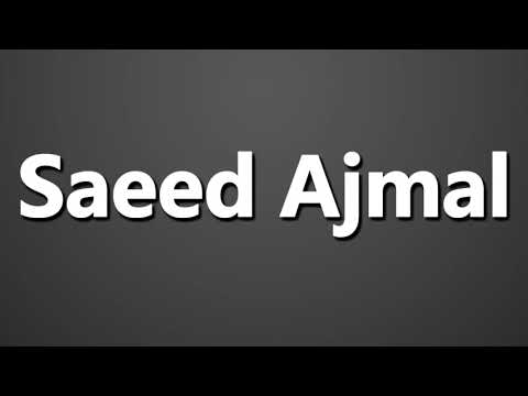 How to Pronounce Saeed Ajmal