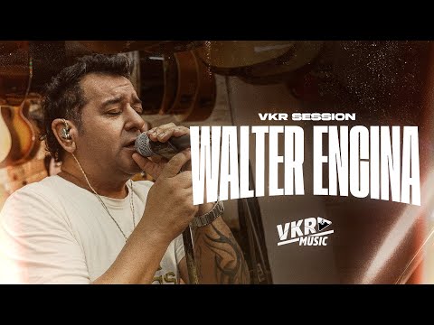 Walter Encina - VKR Session (Video Oficial)